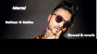 Morni  Raftaar amp SukhE  Slowed amp Reverb  heartbeatmusic7068 [upl. by Nara]