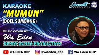 KARAOKE MUMUN  DOEL SUMBANG │ MUSIC COVER BY WA EDEN [upl. by Ellenet800]