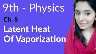 Matric Part 1 Physics Lecture Latent Heat of VaporizationPhysics Ch 8 9th class physics [upl. by Oinotnas]