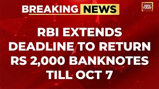 RBI Extends Deadline To Exchange Deposit Rs 2000 Notes Till Oct 7 [upl. by Jack]