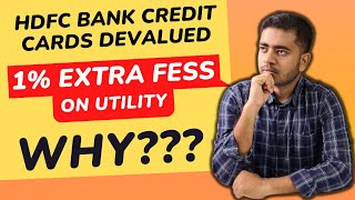 Why Banks Charging 1 Extra On Utility  HDFC Bank Credit Card Devalued 🔥 [upl. by Dal]