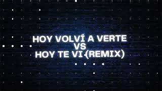 Hoy Volví A Verte Vs Hoy Te Vi Remix [upl. by Assil105]