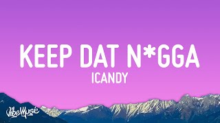 iCandy  Keep Dat Ngga Lyrics [upl. by Mitchell]