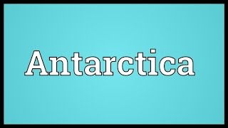 Antarctica Meaning [upl. by Dolora]