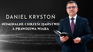 Daniel Krystoń  Nominalne chrześcijaństwo a prawdziwa wiara [upl. by Schoenburg]