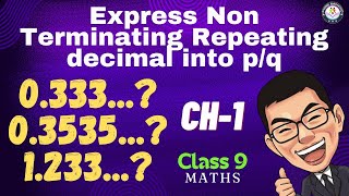 Express Non Terminating Repeating Decimal Numbers in the Form of PQ  Class 9 Maths  Chapter 1 [upl. by Aicatsue241]