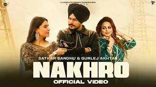 New Punjabi Song 2024  Nakhro Official Video Satkar Sandhu Ft Gurlej Akhtar  Latest Punjabi Song [upl. by Lesya893]