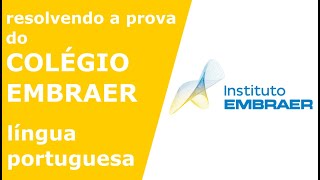 Resolvendo a prova do COLÉGIO EMBRAER  Língua Portuguesa  Parte 1 [upl. by Eibob]