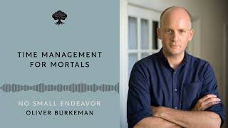 Time Management for Mortals Oliver Burkeman [upl. by Hazelton]