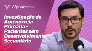 Investigação de amenorreia primária  pacientes sem desenvolvimento secundário [upl. by Daughtry]