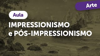 Superaprova Artes  Impressionismo e Pós Impressionismo  Aula Teórica [upl. by Avin]