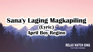 Sanay Laging MagkapilingLyric  April Boy Regino [upl. by Mcmath]