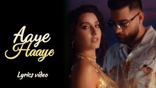 LYRICSAaye Haaye Song  Karan Aujla amp Neha Kakkar  Nora Fatehi  Jay Trak [upl. by Aminta755]