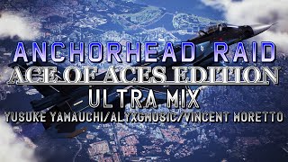 Anchorhead Raid Ace of Aces Edition AC7  Ultra Mix Yusuke YamauchiAlyxGMusicHaarasNC [upl. by Niatirb837]