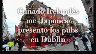 Mi cuñado irlandés me Japonés presentó pubs en Dublin Irlanda [upl. by Ennirak212]