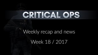 Critical Ops Weekly Recap  Week 182017 [upl. by Yttik]