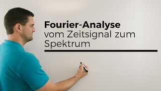 FourierAnalyse vom Zeitsignal zum Spektrum FourierTransformation  Mathe by Daniel Jung [upl. by Lehcar]