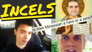 Incels  Is Alek Minassian a Hero  Cue Incel Video 7 [upl. by Amol]