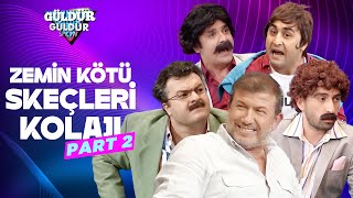 Zemin Kötü Skeçleri Kolajı  Part 2  Güldür Güldür Show [upl. by Margetts]