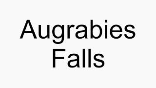 How to pronounce Augrabies Falls [upl. by Roybn]