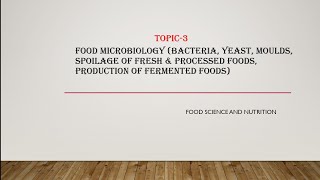 Topic3 Food microbiology bacteria yeast moulds spoilage of fresh amp processed fermented foods [upl. by Terrej]