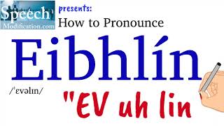 How to Pronounce Eibhlín [upl. by Loralyn403]