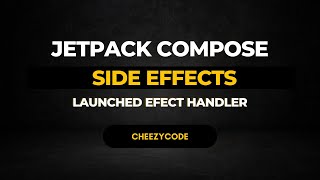 Jetpack Compose  Side Effects  Launched Effect With Example  CheezyCode Hindi [upl. by Etnasa]