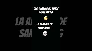 la alarma del Samsung 💀 [upl. by Sinnek780]