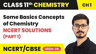 Some Basic Concepts of Chemistry  NCERT Solutions Part 1  Class 11 Chemistry Ch 1  CBSE 202425 [upl. by Elam778]