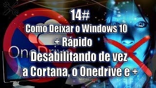 14  Como Deixar o Windows 10  Rápido  Desabilitando de vez a Cortana o Onedrive e [upl. by Eannyl]