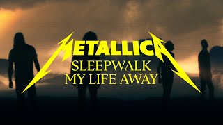 Metallica Sleepwalk My Life Away Official Music Video [upl. by Dionne]