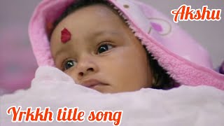 YRKKH title song l akshu version l yeh rishta kya kehlata hai [upl. by Melamed573]