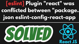 ERROR in eslint Plugin quotreactquot was conflicted between quotpackagejson eslintconfigreactapp SOLVED [upl. by Ase773]