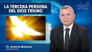 La Tercera Persona del Dios Triuno —Antonio Bolainez® [upl. by Notgnillew]