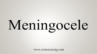 How To Say Meningocele [upl. by Sibeal]