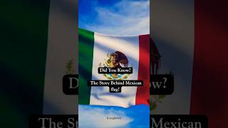 Did You Know The Story Behind Mexican flag [upl. by Nodab128]