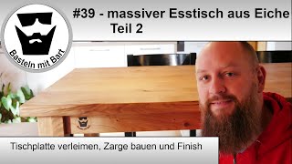 Esstisch aus Eiche bauen  Teil 2 von 2  Leimholz Platte Zarge und Finish 39 [upl. by O'Kelly]