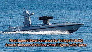 First Export Naval Contract for Turkiyes ULAQ Armed Unmanned Surface Vessel Signed with Qatar [upl. by Briano255]