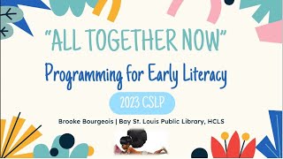 2023 CSLP All Together NowProgramming for Early Literacy [upl. by Euhc978]