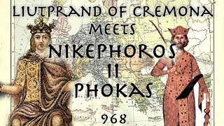 Liutprand of Cremona meets Nikephoros II Phokas  968  Byzantine History [upl. by Knobloch]