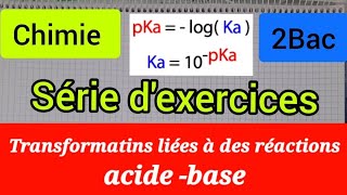 transformations liées aux réactions acido basiques  série dexercices 2Bac الثانية بكالوريا [upl. by Akeimahs359]