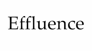 How to Pronounce Effluence [upl. by Westlund658]