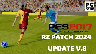 PES 2017 RZ PATCH 2024 UPDATE V8 [upl. by Ssew]