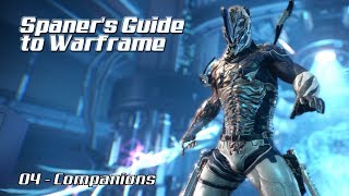 Spaners Guide to Warframe 2018  Part 04  Companions [upl. by Demy]