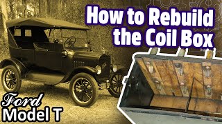 ⚜️ Ford Model T ⚜️ How to Rebuild the Coil Box [upl. by Miah]