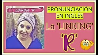 PRONUNCIACIÓN en inglés 🇬🇧 la LINKING R 👉 IMPORTANT ✍ [upl. by Feer161]