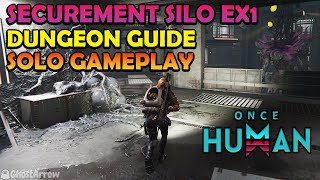 Once Human  Securement Silo EX1 Guide  Lv 35 Normal Dungeon SOLO Gameplay [upl. by Delsman368]