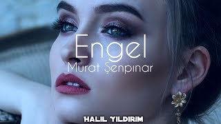 Murat Şenpınar  Engel  Halil Yıldırım Remix [upl. by Ayikin]