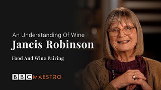 Jancis Robinson  Food And Wine Pairing  An Understanding of Wine  BBC Maestro [upl. by Gavra]