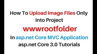 ASP NET Core MVC Upload Image Files Only Into wwwroot Folder [upl. by Caffrey120]